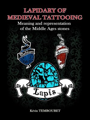 cover image of Lapidary of medieval tattooing--Meaning and representation of the Middle Ages stones